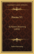Poems V1: By Robert Browning (1850)