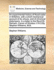 An Experimental History of Road Water in Wiltshire, with a Short Mechanical Account of Its Virtues; And of Chronical Distempers. in a Letter to the Revd Dr. Derham, Canon of Windsor, F.R.S.by Stephen Williams, M.B.