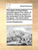 The Rights of Great Britain Asserted Against the Claims of America: Being an Answer to the Declaration of the General Congress. the Third Edition.