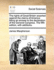 The Rights of Great Britain Asserted Against the Claims of America: Being an Answer to the Declaration of the General Congress. the Fifth Edition, with Additions.