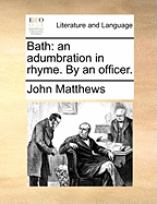 Bath: An Adumbration in Rhyme. by an Officer.