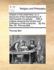 Grapes in the Wilderness: Or, a Discourse of the Dispensations of God Towards His People: ... with a Preface Shewing the Fulness and Sufficiency of the Scriptures ... by the REV. Mr. Thomas Bell, ...