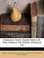 Lineage and Tradition of the Family of John Springs III