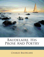 Baudelaire, his prose and poetry