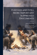 Further and Still More Important Suppressed Documents