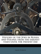History of the Jews in Russia and Poland: From the Earliest Times Until the Present Day