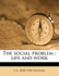 The Social Problem; Life and Work