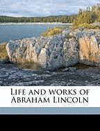 The Life and Works of Abraham Lincoln