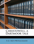 Christowell: A Dartmoor Tale, Volume 2...