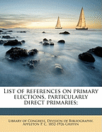 List of References on Primary Elections, Particularly Direct Primaries;