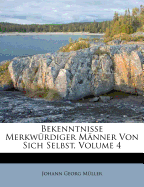 Bekenntnisse Merkw Rdiger M Nner Von Sich Selbst, Volume 4