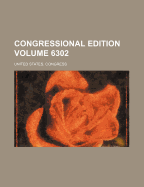 Congressional Edition Volume 6302