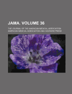 Jama. Volume 36; The Journal of the American Medical Association