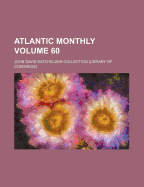 Atlantic Monthly Volume 60