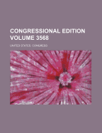Congressional Edition Volume 3568