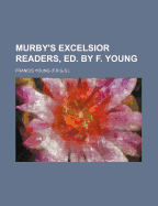 Murby's Excelsior Readers, Ed. by F. Young