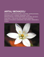 Artaj Movadoj: Dadaistoj, Ekspresionismo, Fa Vismo, Impresionismo, Kristana Arto, Kubismo, Moderno, Post-Impresionismo, Postmodernismo, Realismo, Secesio, Hugo Ball, Yves Klein, Paul Gauguin, Man Ray, Ferruccio Busoni, Avangardo, Max Ernst