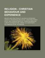 Religion - Christian Behaviour and Experience: Beliefs and Practices of Jehovah's Witnesses, Catholic Penitential Practices, Christian Liturgy, Rites, and Worship Services, Christian Missions, Christian Monasticism, Heresy in Christianity, Excommunication