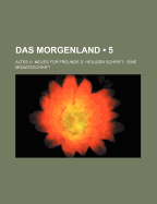 Das Morgenland (3); Altes U. Neues Fur Freunde D. Heiligen Schrift Eine Monatsschrift