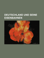 Deutschland Und Seine Eisenbahnen