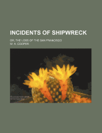 Incidents of Shipwreck; Or, the Loss of the San Francisco