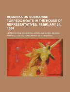 Remarks on Submarine Torpedo Boats in the House of Representatives, February 26, 1904