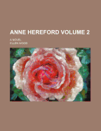 Anne Hereford Volume 2; A Novel