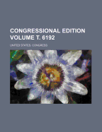 Congressional Edition Volume . 6192