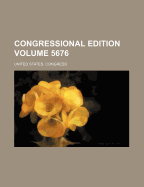 Congressional Edition Volume 5676