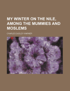 My Winter on the Nile, Among the Mummies and Moslems