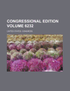 Congressional Edition Volume 6232