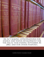 An ACT Making Appropriations for Energy and Water Development for the Fiscal Year Ending September 30, 2002, and for Other Purposes.