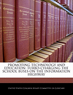 Promoting Technology and Education: Turbo-Charging the School Buses on the Information Highway: Hearing Before the Committee on the Judiciary