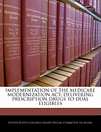 Implementation of the Medicare Modernization ACT: Delivering Prescription Drugs to Dual Eligibles