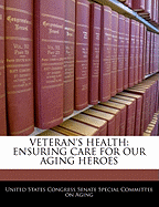 Veteran's Health: Ensuring Care for Our Aging Heroes
