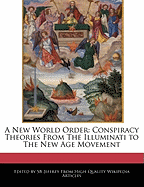 A New World Order: Conspiracy Theories from the Illuminati to the New Age Movement