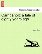 Carrigaholt: A Tale of Eighty Years Ago.