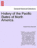 History of the Pacific States of North America. Vol. XVII