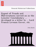 Expose of Frauds and Malversations Carried on in the Leinster Constabulary ... Developed in a Letter to ... Lord Francis Leveson Gower, Etc.