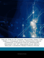 Articles on Special Forces of Canada, Including: Joint Task Force 2, Canadian Special Operations Forces Command, Canadian Special Operations Regiment, No. 427 Squadron Rcaf, Devil's Brigade, Canadian Armed Forces Divers