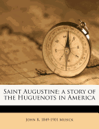 Saint Augustine; A Story of the Huguenots in America