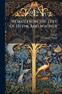 Works; From the Text of Heyne and Wagner