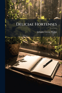 Deliciae Hortenses ......
