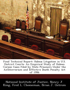 Final Technical Report: Habeas Litigation in U.S. District Courts: An Empirical Study of Habeas Corpus Cases Filed by State Prisoners Under the Antiterrorism and Effective Death Penalty Act of 1996