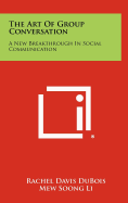 The art of group conversation : a new breakthrough in social communication