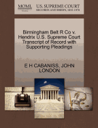 Birmingham Belt R Co V. Hendrix U.S. Supreme Court Transcript of Record with Supporting Pleadings