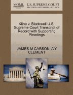 Kline V. Blackwell U.S. Supreme Court Transcript of Record with Supporting Pleadings