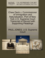 Chew Deck V. Commissioner of Immigration and Naturalization, Port of New York U.S. Supreme Court Transcript of Record with Supporting Pleadings
