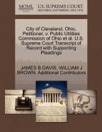 City of Cleveland, Ohio, Petitioner, V. Public Utilities Commission of Ohio et al. U.S. Supreme Court Transcript of Record with Supporting Pleadings