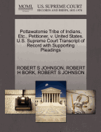 Pottawatomie Tribe of Indians, Etc., Petitioner, V. United States. U.S. Supreme Court Transcript of Record with Supporting Pleadings